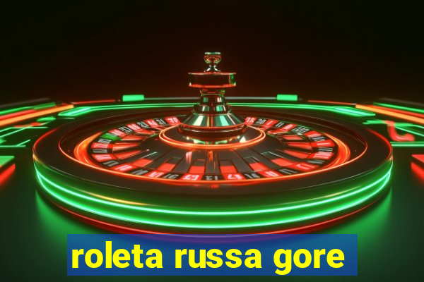 roleta russa gore